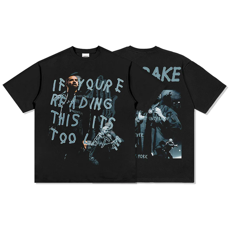 If you're reading this its too late By Drake Tee